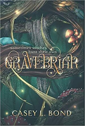 Gravebriar by Casey L. Bond