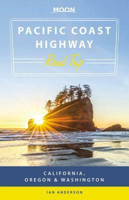 Moon Pacific Coast Highway Road Trip: California, Oregon & Washington by Ian Anderson