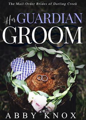 Her Guardian Groom by Abby Knox