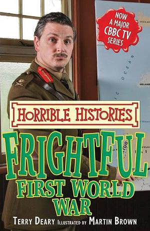 Frightful First World War by Terry Deary