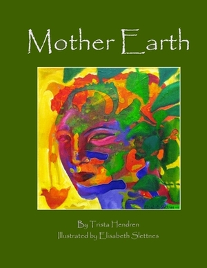 Mother Earth by Trista Hendren