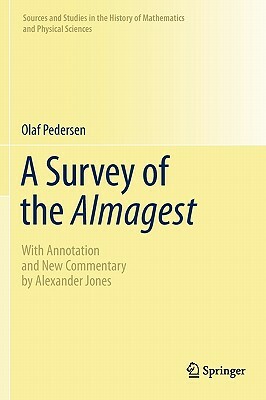 A Survey of the Almagest: With Annotation and New Commentary by Alexander Jones by Olaf Pedersen