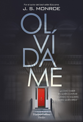 Olvídame (Forget My Name - Spanish Edition) by J.S. Monroe