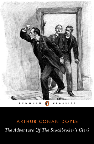 The Adventure Of The Stockbroker's Clerk by Arthur Conan Doyle