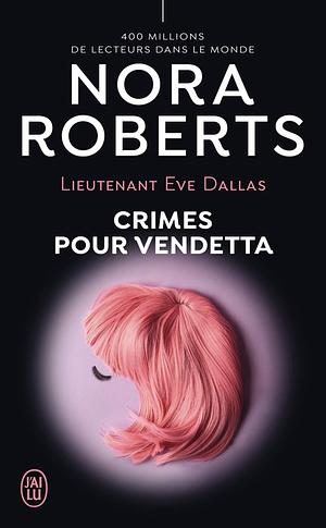 Crimes pour Vendetta by Nora Roberts, J.D. Robb, J.D. Robb