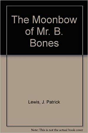 Moonbow of Mr. B. Bones by J. Patrick Lewis