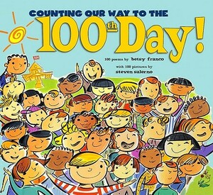 Counting Our Way to the 100th Day! by Betsy Franco