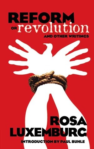 Reform or Revolution & Other Writings (Books on History, Political & Social Science) by Paul M. Buhle, Rosa Luxemburg