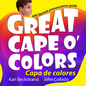 Great Cape o' Colors - Capa de colores: English-Spanish with Pronunciation Guide (Careers for Kids #4) by John Collado, Karl Beckstrand