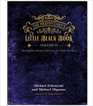 The Pastry Chefs Little Black Book VOLUME 2 by Michael Zebrowski &amp; Michael Mignano, Lisa Sragg