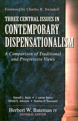 Three Central Issues in Contemporary Dispensationalism: A Comparison of Traditional & Progressive Views by Darrell L. Bock, Elliott Johnson