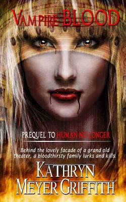 Vampire Blood: Prequel to Human No Longer by Kathryn Meyer Griffith