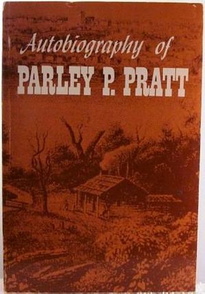 Autobiography of Parley P. Pratt by Richard Lloyd Dewey, Parley P. Pratt