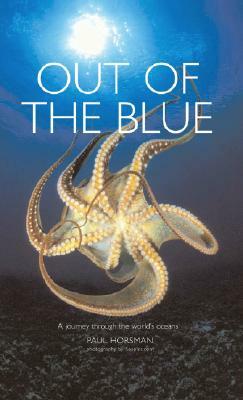 Out of the Blue: A Journey Through the World's Oceans by Paul Horsman