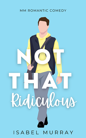 Not That Ridiculous by Isabel Murray