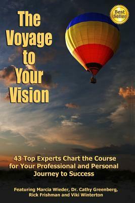 The Voyage to Your Vision: Top Experts Chart the Course for Your Professional and Personal Journey to Success by Viki Winterton