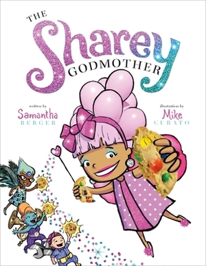 The Sharey Godmother by Samantha Berger
