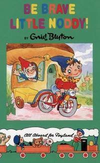 Be Brave Little Noddy by Enid Blyton