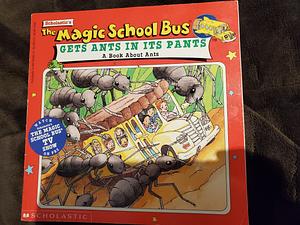 The Magic School Bus Gets Ants in Its Pants: A Book About Ants by Linda Ward Beech