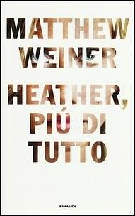 Heather, più di tutto by Matthew Weiner