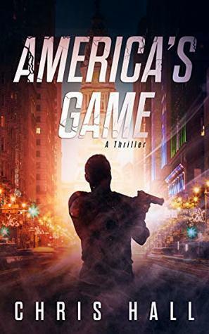America's Game: A Thriller by Chris Hall
