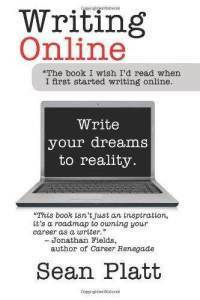 Writing Online: Write Your Dreams to Reality by Sean M. Platt