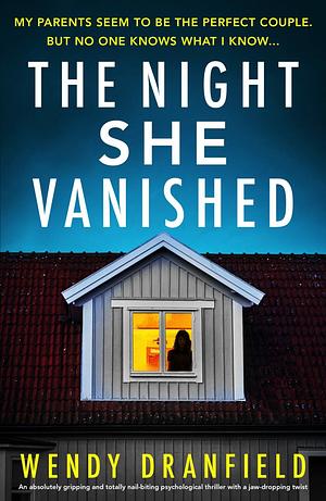 The Night She Vanished  by Wendy Dranfield