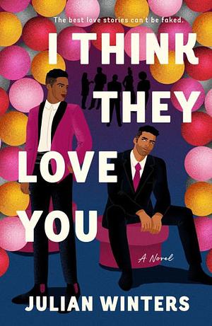 I Think They Love You by Julian Winters