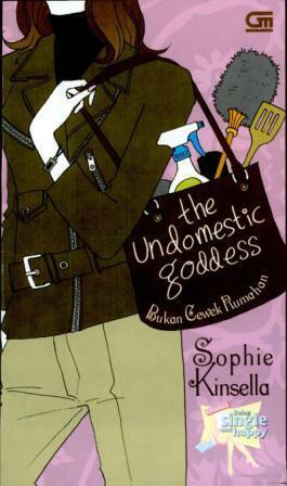 The Undomestic Goddess - Bukan Cewek Rumahan by Sophie Kinsella