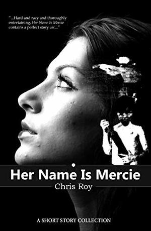 Her Name Is Mercie by Chris Roy