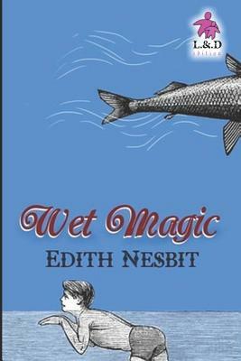 Wet Magic by E. Nesbit