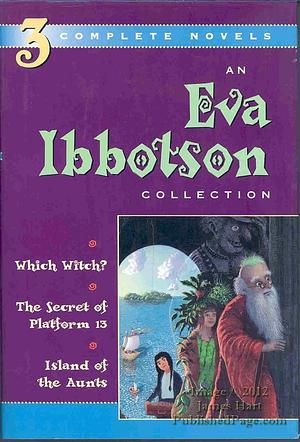 An Eva Ibbotson: Which Witch?/The Secret of Platform 13/Island of the Aunts by Eva Ibbotson