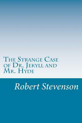 The Strange Case of Dr. Jekyll and Mr. Hyde by Robert Louis Stevenson