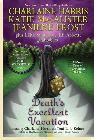 Death's Excellent Vacation by Charlaine Harris, Christopher Golden, Toni L.P. Kelner, Daniel Stashower, Sarah Smith, Chris Grabenstein, Jeaniene Frost, Lilith Saintcrow, L.A. Banks, Sharan Newman, A. Lee Martinez, Katie MacAlister, Jeff Abbott