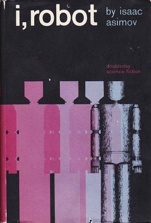 I, Robot by Isaac Asimov