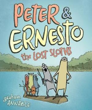 Peter & Ernesto: The Lost Sloths by Graham Annable