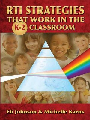 Rti Strategies That Work in the K-2 Classroom by Eli Johnson, Michelle Karns
