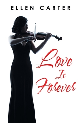 Love Is Forever by Ellen Carter