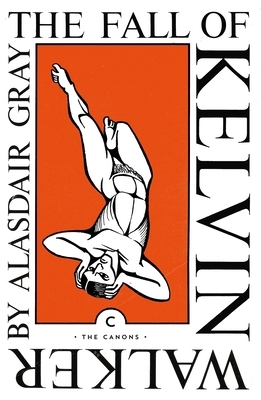 The Fall of Kelvin Walker by Alasdair Gray