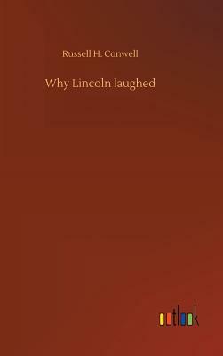 Why Lincoln Laughed by Russell H. Conwell