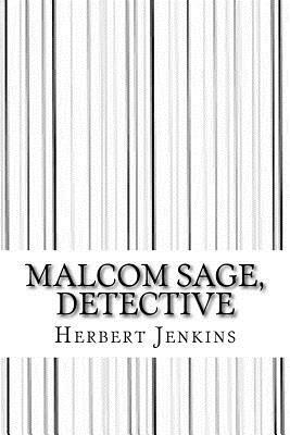 Malcom sage, detective by Herbert George Jenkins