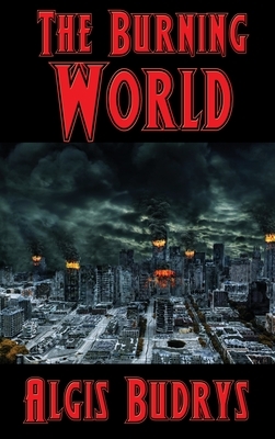 The Burning World by Algis Budrys