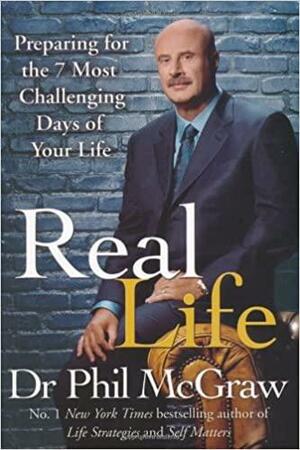 Real Life by Phillip C. McGraw