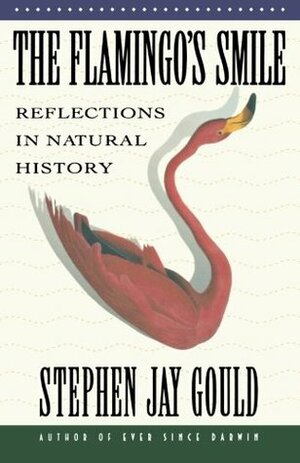 The Flamingo's Smile: Reflections in Natural History by Stephen Jay Gould