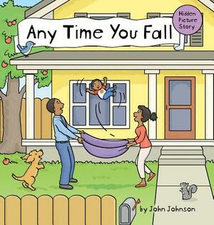 Any Time You Fall by John Johnson