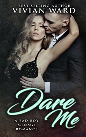 Dare Me (A MFM Ménage Romance) by Vivian Ward
