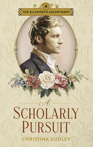 A Scholarly Pursuit: A Traditional Regency Romance by Christina Dudley