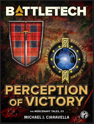 BattleTech: Perception of Victory  by Michael J. Ciaravella