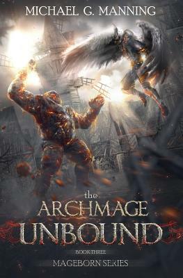 The Archmage Unbound by Michael G. Manning