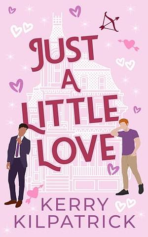 Just a Little Love by Kerry Kilpatrick, Kerry Kilpatrick